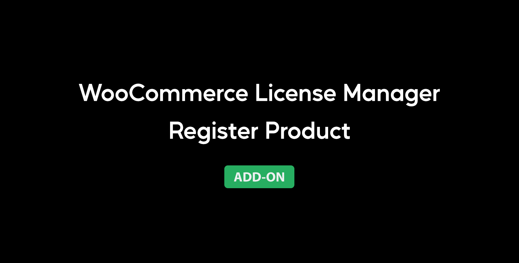 WooCommerce License Manager - Register Product Add-on